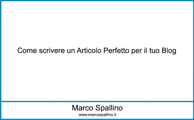 Come scrivere un Articolo Perfetto per il tuo Blog