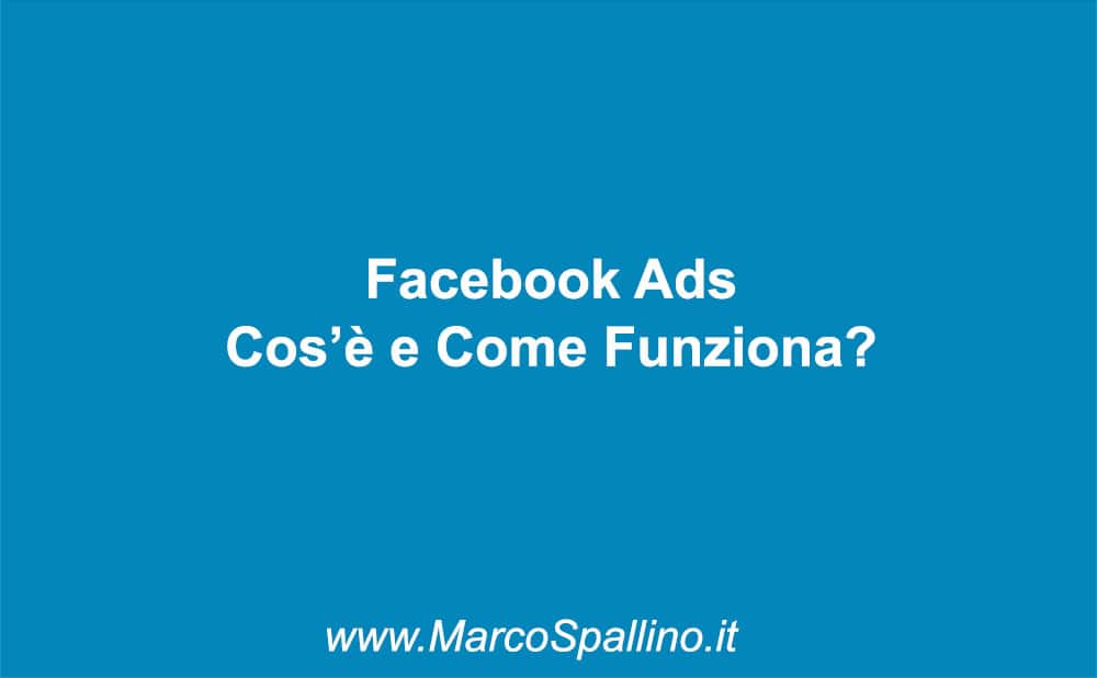 Facebook Ads Cos’è e Come Funziona?