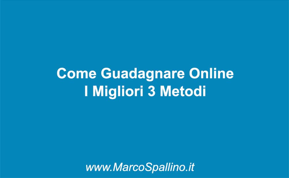 Come Guadagnare Online I Migliori 3 Metodi