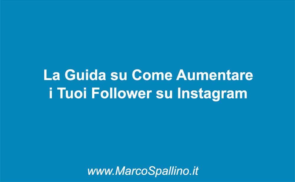 La Guida su Come Aumentare  i Tuoi Follower su Instagram