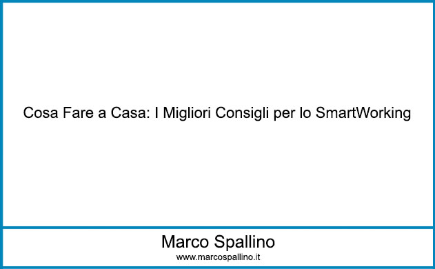 Cosa Fare a Casa: I Migliori Consigli per lo SmartWorking