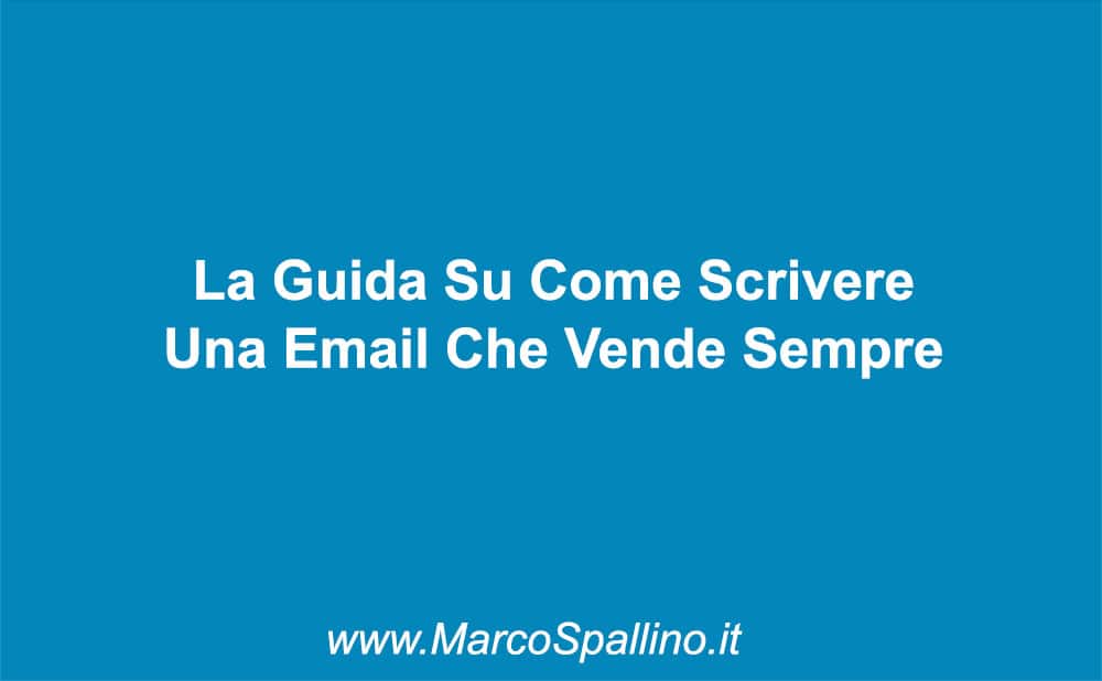 La Guida Su Come Scrivere Una Email Che Vende Sempre