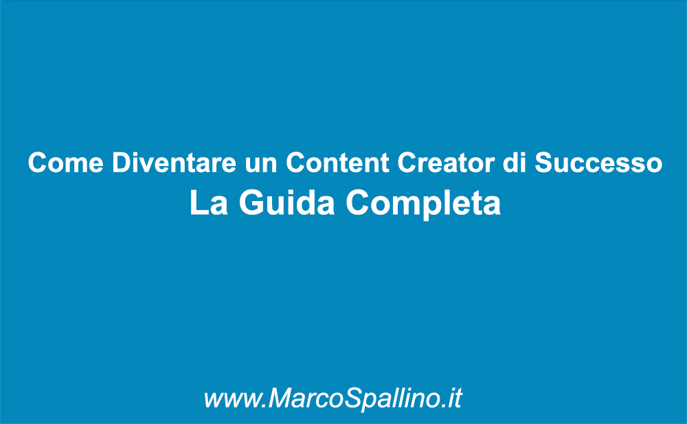 Come Diventare un Content Creator di Successo: La Guida Completa