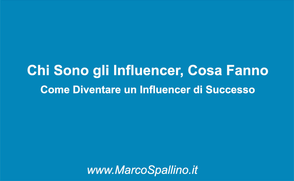 Chi sono gli influencer - cosa fanno -quanto guadagnano